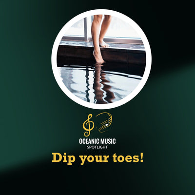 Dip your toes! - Oceanic Music Spotlight