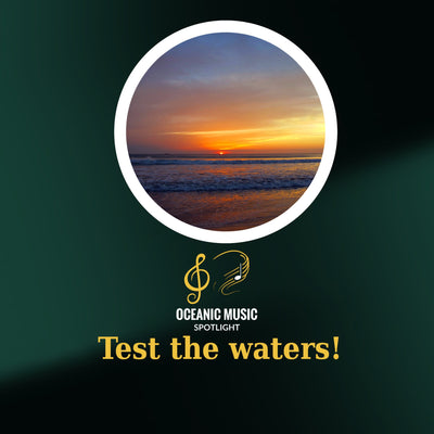 Test The Waters - Oceanic Music Spotlight